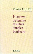 Histoires de femmes et autres simples bonheurs, Clara Leleune-Gaymard