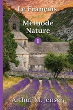 Le Francais par la Methode Nature, 1 [French] by Jensen, Arthur [Paperback] NEUF