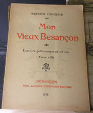 Livre Mon Vieux Besançon - Coindre - histoire pittoresque et intime d'une ville