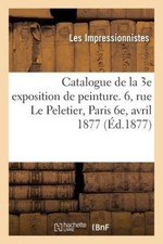 Catalogue de la 3e exposition de peinture par MM. Caillebotte, Cals, Cézanne,