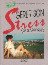 Gérer son stress ça s'apprend | Dr G. Glady SAEP | Bon état