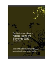 The Muvipix.com Guide to Adobe Premiere Elements 2022: The tools and how to use 