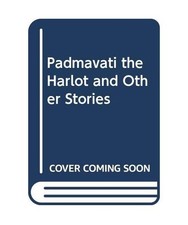 Padmavati the Harlot and Other