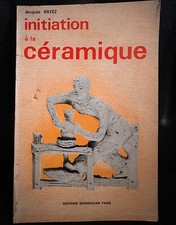 Jacques RAYEZ Livre broché Initiation à la céramique ed. Bornemann Paris 1974