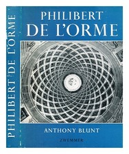 BLUNT, ANTHONY (1907-1983) Philibert de l'Orme / Anthony Blunt 1958 First Editio