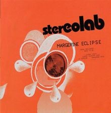 Margerine eclipse stereolab - margerine,