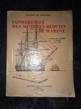 Livre CONSTRUISEZ DES MODELES REDUITS DE MARINE - BARROT DE GAILLARD - 1939