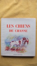 CHASSE - LES CHIENS DE CHASSE