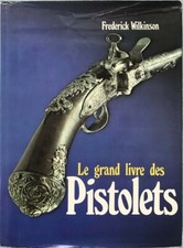 LE GRAND LIVRE DES PISTOLETS -