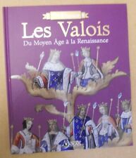ROIS DE FRANCE les valois du moyen age à la renaissance , atlas édition