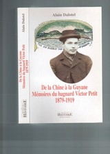 ALAIN DALOTEL/DE LA CHINE A LA GUYANE/MEMOIRES DU BAGNARD VICTOR PETIT/BAGNE