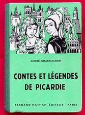 Contes et légendes de Picardie - André Chassaignon - Ed. Fernand Nathan - 1955