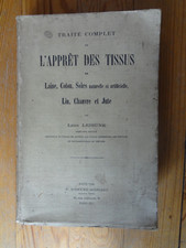 L'apprêt des tissus de laine, coton, soies, lin, chanvre, jute. L Lejeune  1930