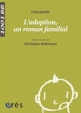 L'adoption, un roman familial, ROBINEAU CHRISTIAN/L'ESCABELLE et Chris