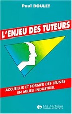 L'ENJEU DES TUTEURS. Accueillir et former des jeunes en milieu industriel, 