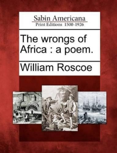 William roscoe the wrongs - wrongs, of