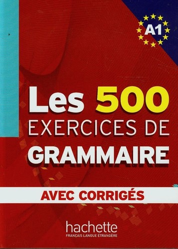 Les 500 exercices grammaire - les, a1