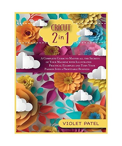 Cricut complete guide to - cricut:,