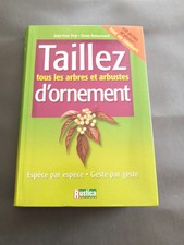 TaillezTous Les Arbres Et Arbustes D'ornement.. Rustica Éditions. 2004