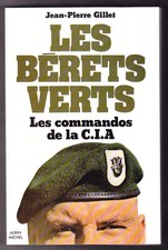 LES BERETS VERTS Commandos de la CIA Jean-Pierre GILLET