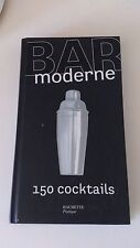 Bar moderne : 150 Cocktails d'aujourd'hui - Dominique Brotot