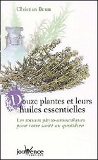 3381334 - Douze plantes et leurs huiles essentielles - Christian Brun
