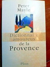 DICTIONNAIRE AMOUREUX DE LA PROVENCE - Peter Mayle - Plon 2006