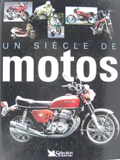 Livre " Un siècle de Motos " Edition du Reader's Digest - Edition Novembre 2000