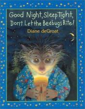 Good Night, Sleep Tight, Don't Let the Bedbugs Bite! Diane deGroat Hardcover