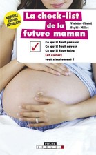la check-list de la future maman ; ce qu'il faut prévoir ce qu'il faut savoir...