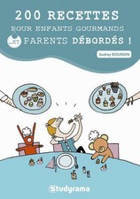 200 recettes pour enfants gourmands... et parents débordés !