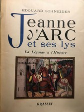 JEANNE D'ARC ET SES LYS SCHNEIDER *LIVRE TRES RARE* LEGENDE HIST FRANCE ILLUSTRE