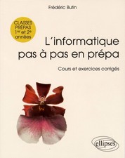 L'informatique pas à pas en prépa, 1re et 2e années - Cours et exercices