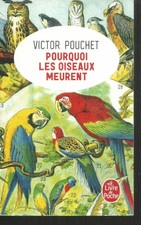 Pourquoi les oiseaux meurent. Victor POUCHET. Livre de poche C3