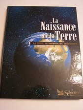 LA NAISSANCE DE LA TERRE  , SES MERVEILLES , SES SECRETS  . TRES BON ETAT . 