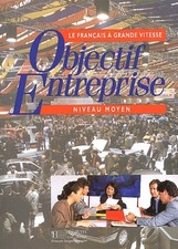 Objectif Entreprise - Livre de l'élève: Objectif Entreprise - Livre de