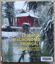 LE JARDIN D'AGRONOMIE TROPICALE (BOIS DE VINCENNES - ACTES SUD 2005