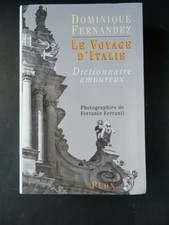 LE VOYAGE D'ITALIE DICTIONNAIRE AMOUREUX  - DOMINIQUE FERNANDEZ 