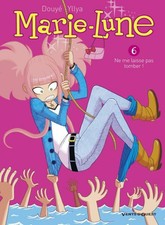Marie-Lune T.6 ; ne me laisse pas tomber !