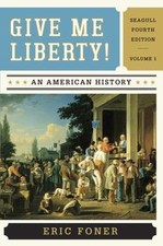 Give Me Liberty! Vol. 1 : An American History by Eric Foner (2013, Paperback,...