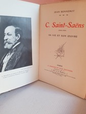JEAN BONNEROT / CAMILLE SAINT-SAENS - SA VIE ET SON OEUVRE / EO 1923 RARE