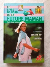 Le livre de bord de la futur maman votre grossesse semaine par semaine 