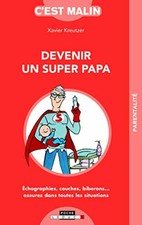 Devenir un super papa c'est malin | Kreutzer Xavier | LEDUC.S