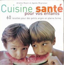 Cuisine santé pour vos enfants de Arielle Rosin et Agnès Mignonac