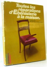 Toutes les reparations d'ebenisterie a la maison - travaux en 500 photos
