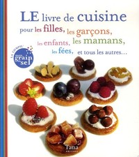 LE livre de cuisine pour les filles, les garçons, les enfants, les mamans, les