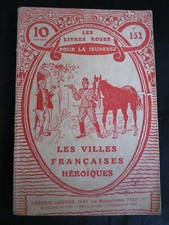 Fascicule ! Les villes françaises héroïques  Les livres roses ! Jeunesse  !  C45
