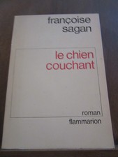 Françoise Sagan:le chien couchant/ Flammarion