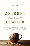Dribbel dich zum Leader: Wie Sie mit Vision führen