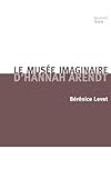 LE MUSEE IMAGINAIRE D'HANNAH ARENDT